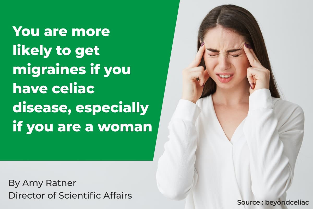 You are more likely to get migraines if you have celiac disease, especially if you are a woman