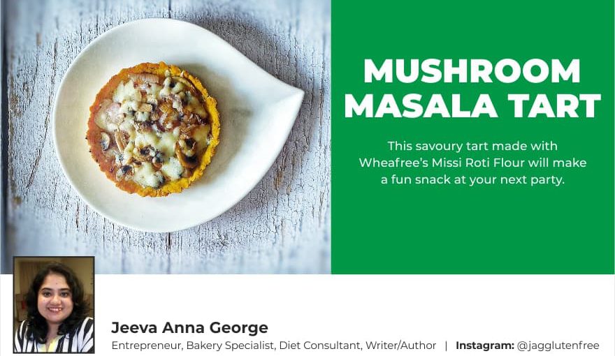 Gluten Free Mushroom Masala Tart using Wheafree Missi Roti Flour. By - Jeeva Anna George