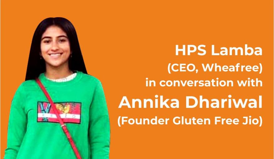 HPS Lamba (CEO, Wheafree) in conversation with Annika Dhariwal (Founder Gluten Free Jio)