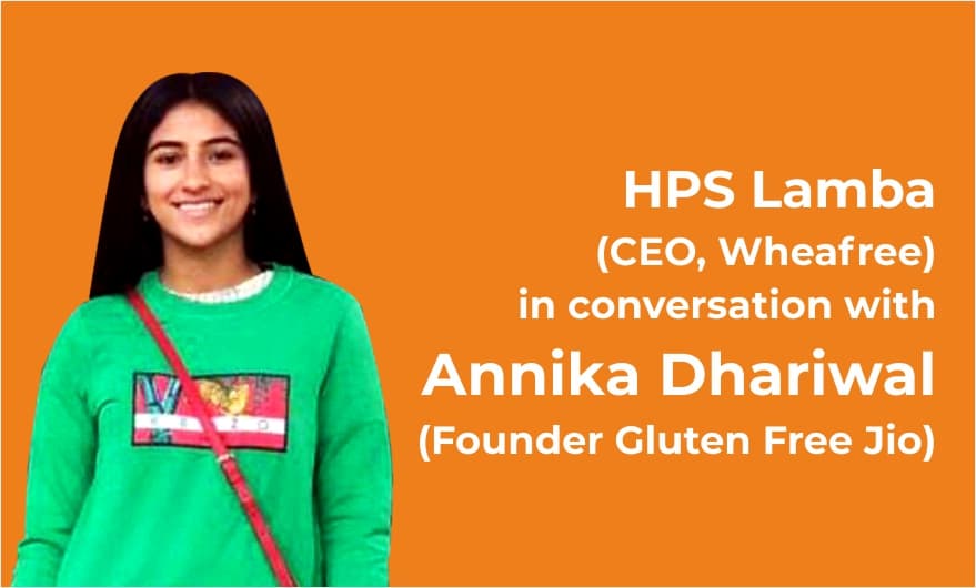 HPS Lamba (CEO, Wheafree) in conversation with Annika Dhariwal (Founder Gluten Free Jio)